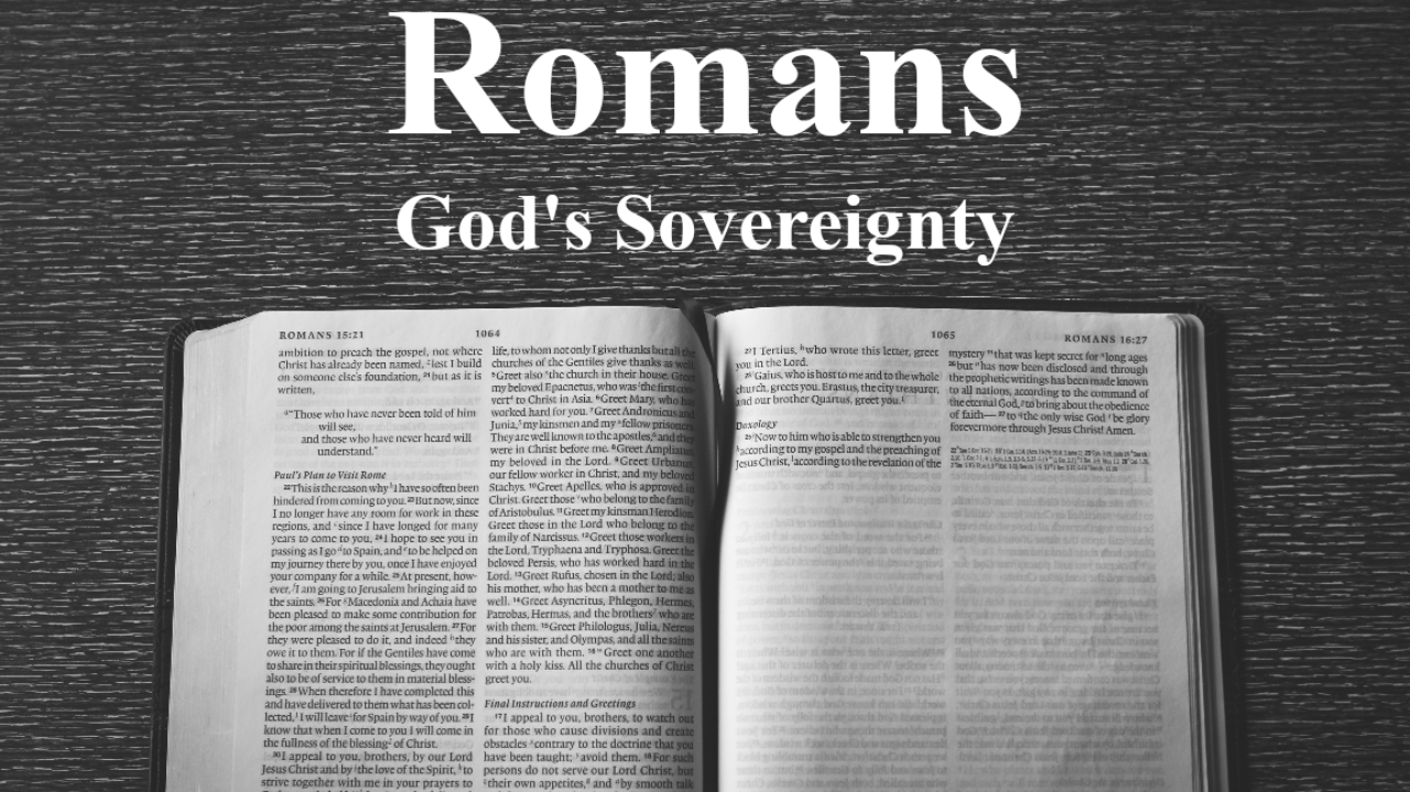 Romans - Part 10 - God's Sovereignty