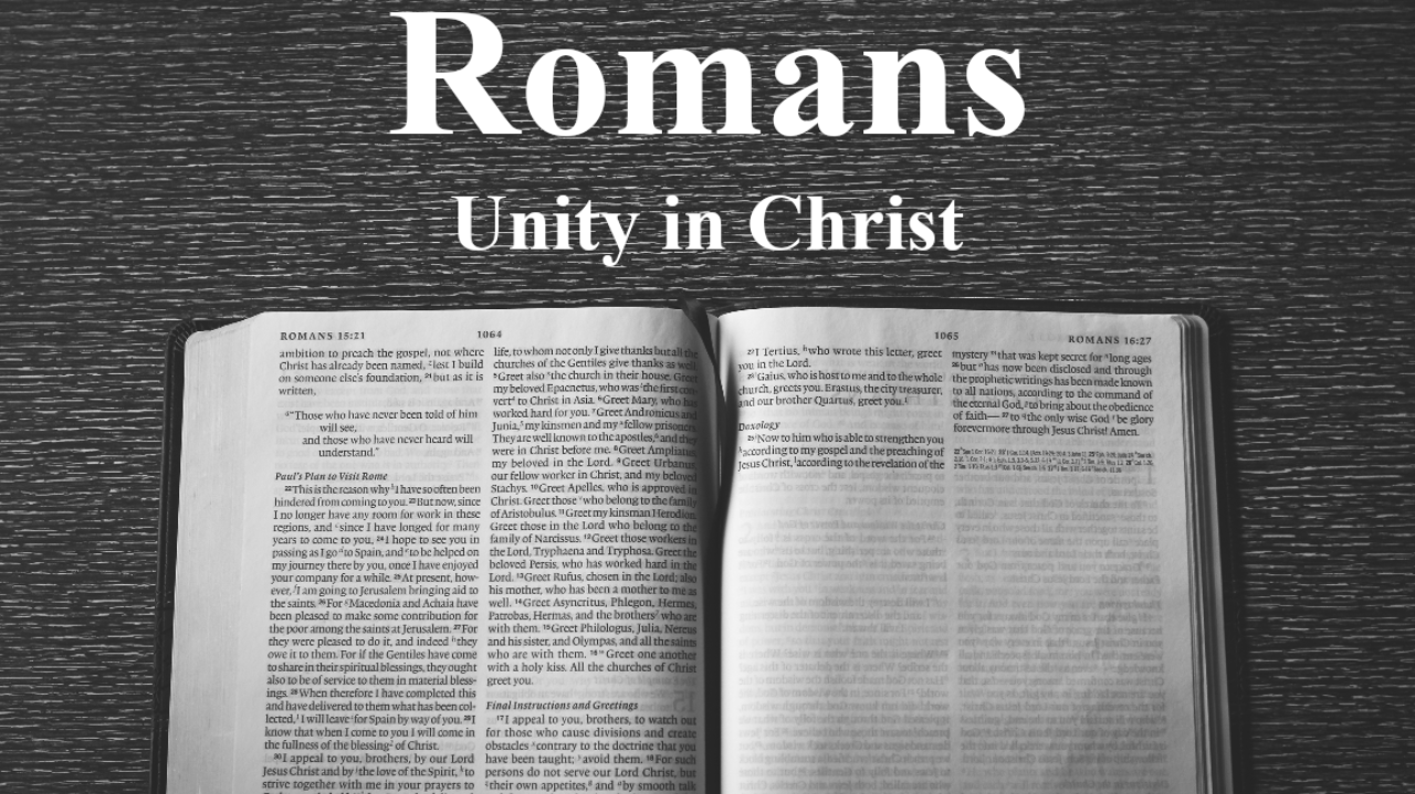 Romans - Part 11 - Unity in Christ